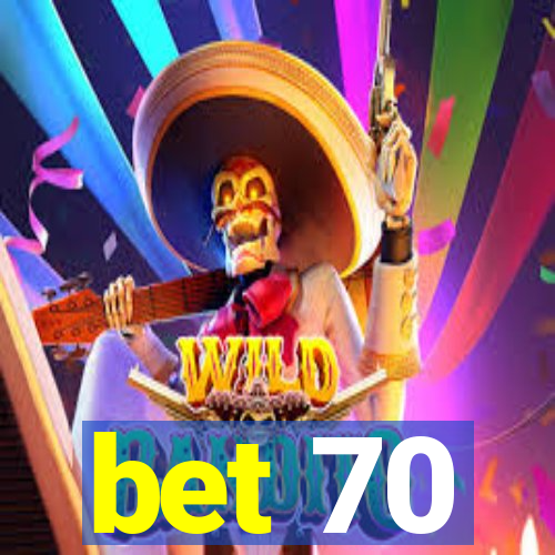 bet 70